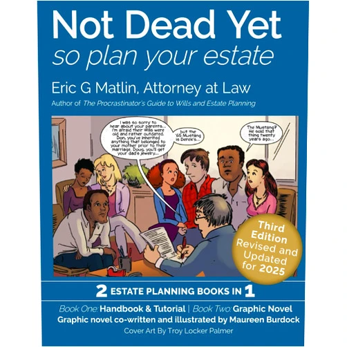 By Eric G Matlin (Author) Not Dead Yet - so plan your estate: Two Books in One! An Estate Planning Handbook and a Graphic Novel
