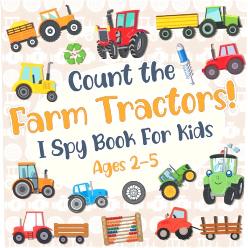 Jasper Daesdonk Publishing Count The Farm Tractors! I Spy Book for Kids Ages 2-5: Tractor Fun Picture Puzzle Book for Kids: Activity Book About Farm Vehicles (Tractor Books For Toddlers)