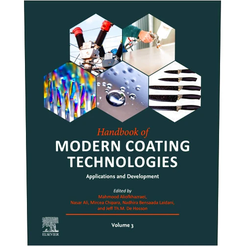 Mahmood Aliofkhazraei,Ali Nasar,Mircea Chipara,Nadhira Bensaada Laidani,Jeff Th. M. De Hosson Handbook of Modern Coating Technologies: Applications and Development