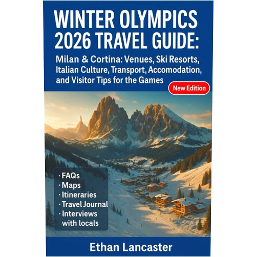 By Ethan Lancaster (Author) Winter Olympics 2026 Travel Guide: Milan & Cortina: Venues, Ski Resorts, Italian Culture, Transport, Accommodation, and Visitor Tips for the Games