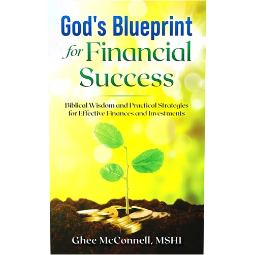Ghee McConnell God's Blueprint for Financial Success: Biblical Wisdom and Practical Strategies for Effective Finances and Investments