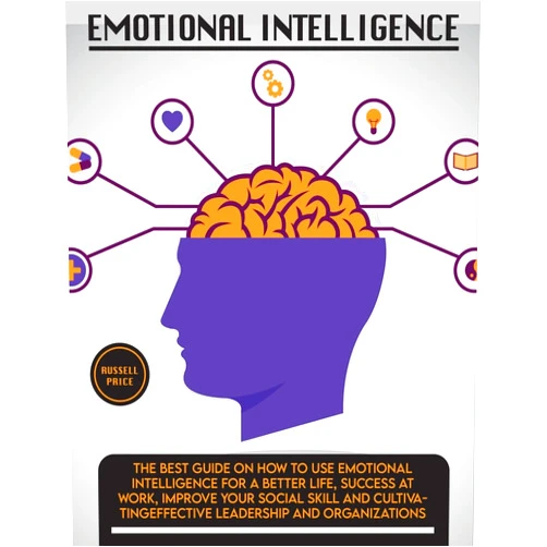 By Russell Price (Author) Emotional Intelligence: The Best Guide on How To Use Emotional Intelligence For a Better Life, Success At Work, Improve Your Social Skill and ... Leadership and Organizations (Self Help)