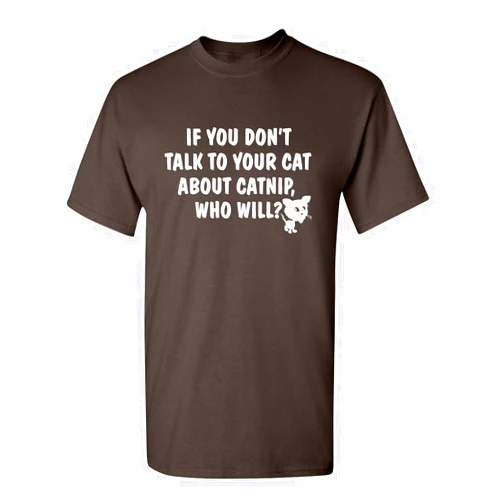 Feelin Good Tees Talk to Your Cat About Catnip Graphic Novelty Sarcastic Funny T Shirt