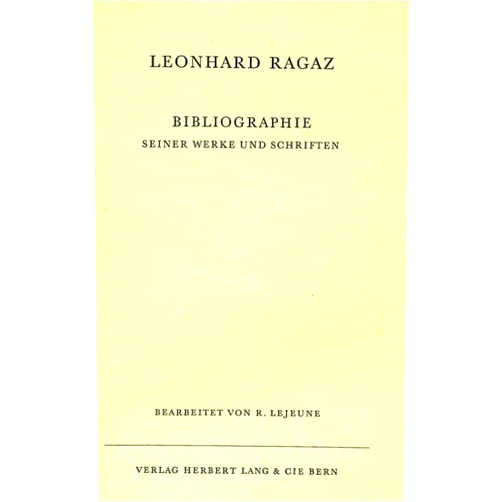 Leonhard Ragaz Bibliographie seiner Werke und Schriften: Bearbeitet von R. Lejeune, Separatdruck aus Leonhard Ragaz «Gedanken» (German Edition)