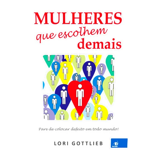 Portuguese Edition by Lori Gottlieb (Author) Format: Kindle Edition Mulheres que escolhem demais (Portuguese Edition)
