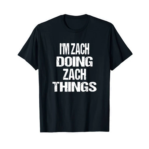 Creative Names Apparel - Zach I'm Zach Doing Zach Things Personalized First Name Zach T-Shirt