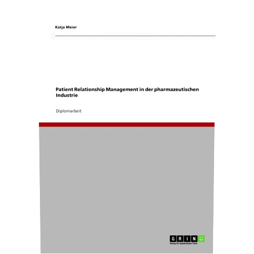 Katja Meier Patient Relationship Management in der pharmazeutischen Industrie (German Edition)