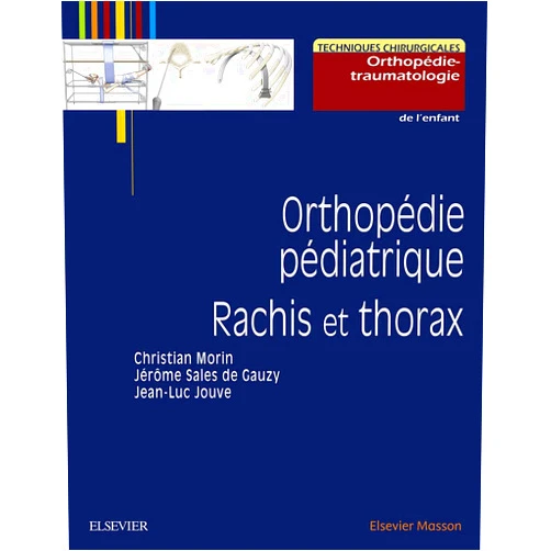 Christian Morin,Jean-Luc Jouve,Cyrille MARTINET,Ismat Ghanem,Thierry Odent,Ibrahim Obeid,Pierre Lascombes,Antoine Hamel,Emilie PELTIER,Henry-François Parent,Corinne Bronfen,Rémi Kohler,Joël Lechevallier,Jean-Paul Steib,D. Chopin,Philippe Violas,Jean-Louis Tassin,Aissa IBNOULKHATIB,Franck Launay,Vincent Cunin,Keyvan MAZDA,Christophe Garin,Amélie DUBEC-VINAY,Julien LEROUX,Christian BONNARD,Jean-Luc CLEMENT,Kariman ABELIN-GENEVOIS,Charlotte de BODMAN,Eva Polirsztok,Frédéric LAVRAND,Pierre Roussouly,Jim Wilde,Sébastien PESENTI,Pierre Journeau,Lotfi Miladi,Gérard Bollini,Roda KABBAJ,Grégory LUCAS,Raphaël Vialle,Pierre MARY,Arnaud Dubory,Yan Lefèvre,Christophe Glorion,Elie Choufani,Franck Accadbled,Mansouri,Jérôme Sales de Gauzy,Brice Ilharreborde Orthopédie pédiatrique. Rachis et thorax (Techniques chirurgicales)