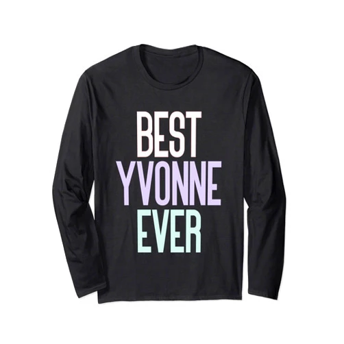 Name Yvonne Birthday Vintage Designs Best Yvonne Ever - Yvonne Name Birthday Long Sleeve T-Shirt
