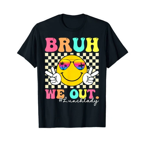Last Day Of School Shirt For Teacher Student Kids Bruh We Out Lunch Lady Retro Smile Happy Last Day Of School T-Shirt