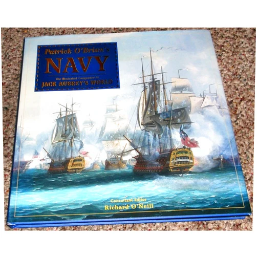 Richard O'Neill Patrick O'Brian's Navy: The Illustrated Companion to Jack Aubrey's World