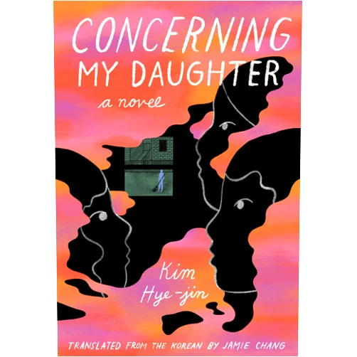 By Kim Hye-jin (Author), Jamie Chang (Translator) Format: Kindle Edition Concerning My Daughter: A Novel