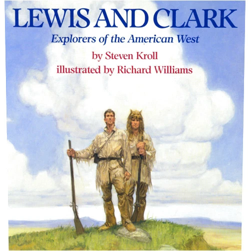 By Steven Kroll (Author), Richard Williams (Illustrator) Lewis and Clark: Explorers of the American West
