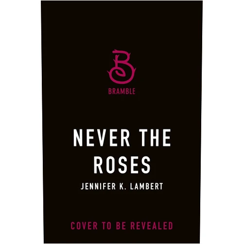 Jennifer K. Lambert Never the Roses