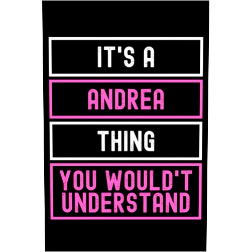 Badiro Family It's A Andrea Thing You Wouldn't Understand: Custom Journal Notebook, Best Personalized Gift Idea For Andrea , Funny First Name Saying Make A Great ... Inches With 120 Pages , Glossy Finish Cover
