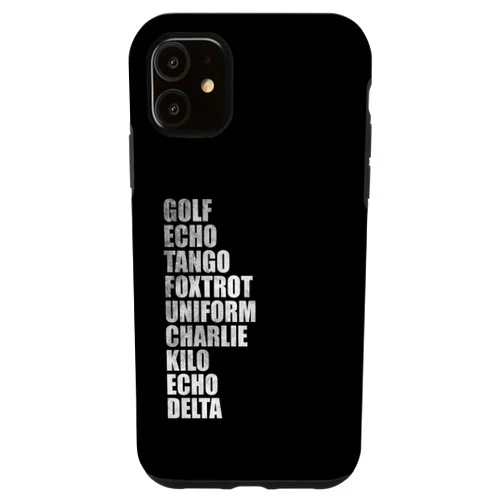 Golf echo tango foxtrot uniform charlie kilo tees Golf echo tango foxtrot uniform charlie kilo echo delta Case for iPhone 11