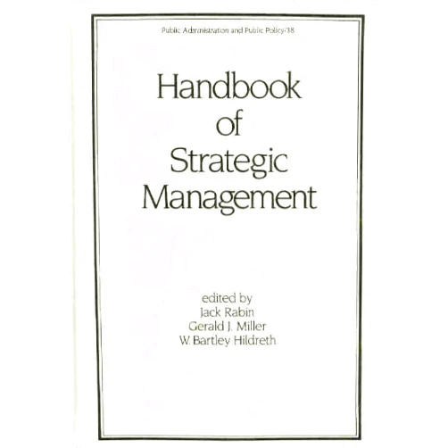By Jack Rabin (Author), Gerald Miller (Author), W. Bartley Hildreth (Editor) & 0 more Handbook of Strategic Management