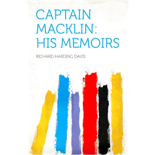 Davis,Richard Harding Captain Macklin: His Memoirs