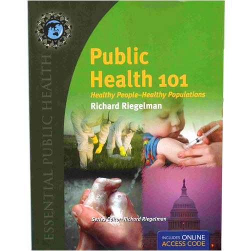 Richard Riegelman Public Health 101: Healthy People - Healthy Populations (Essential Public Health)