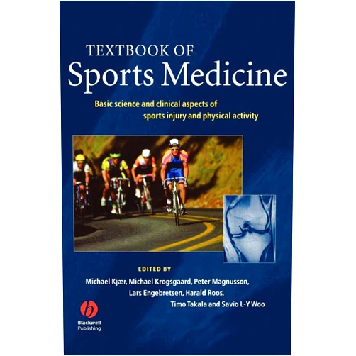Michael Kjaer,Michael Krogsgaard,Peter Magnusson,Lars Engebretsen,Harald Roos,Timo Takala,Savio L-Y. Woo Textbook of Sports Medicine: Basic Science and Clinical Aspects of Sports Injury and Physical Activity