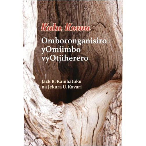 Jack R Kambatuku,Jekura U Kavari Katu Kowa: Omboronganisiro yOmiimbo vyOtjiherero (Herero Edition)