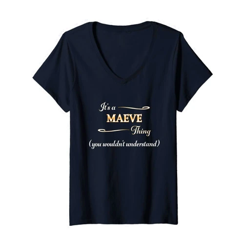 For Someone Named MAEVE Womens It's a MAEVE Thing, You Wouldn't Understand | Name Gift - V-Neck T-Shirt