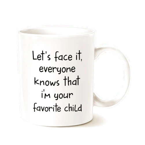 MAUAG Funny Sibling Humor Gift for Parents Coffee Mug, Let's Face It, Everyone Knows That I'm Your Favorite Child Cups for Mom or Dad, White 11 Oz