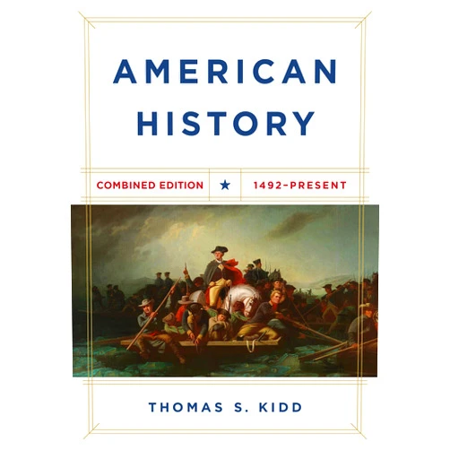 Thomas S. Kidd American History, Combined Edition: 1492 - Present