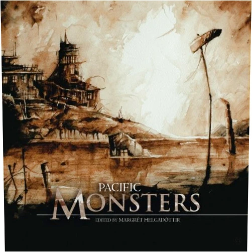Tina Makereti,Iona Winter,Bryan Kamaoli Kuwada,Tihema Baker,Kirstie Olley,Michael Lujan Bevacqua,AC Buchanan,Laya Rose,Lahela Schoessler,Kieran Walsh Pacific Monsters (FS Books of Monsters)