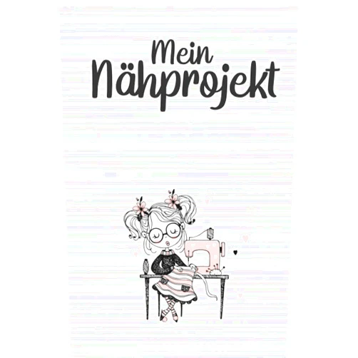 Steve Rueb Bücherallerlei Mein Nähprojekt Nähbuch für Nähideen: Nähzubehör I Geschenke für Näherinnen I Nähutensilien I DIN A5 I 120 Seiten I Nähplaner für Näherin (RuSte Bücherallerlei) (German Edition)