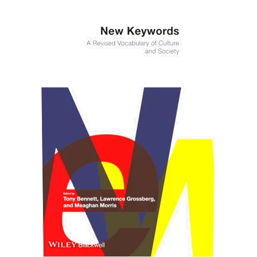 By Tony Bennett (Editor), Lawrence Grossberg (Editor), Meaghan Morris (Editor) & 0 more New Keywords: A Revised Vocabulary of Culture and Society