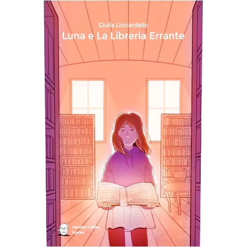 Italian Edition by Giulia Licciardello (Author), Olivia Valentini Olza (Illustrator), Chiara Rivadossi (Contributor), Marta Annecchiarico (Contributor) & 1 more Luna e la Libreria Errante (Italian Edition)