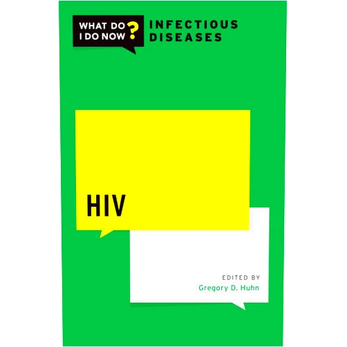 Gregory Huhn HIV (What Do I Do Now Infectious Diseases)