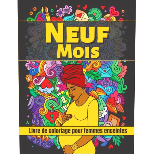 French Edition by Yeafro Éditions (Author) Neuf Mois - Livre de coloriage pour femmes enceintes: Cadeau de grossesse pour les futures mamans - Magnifiques dessins de femmes noires enceintes à ... collection Yeafro Éditions) (French Edition)