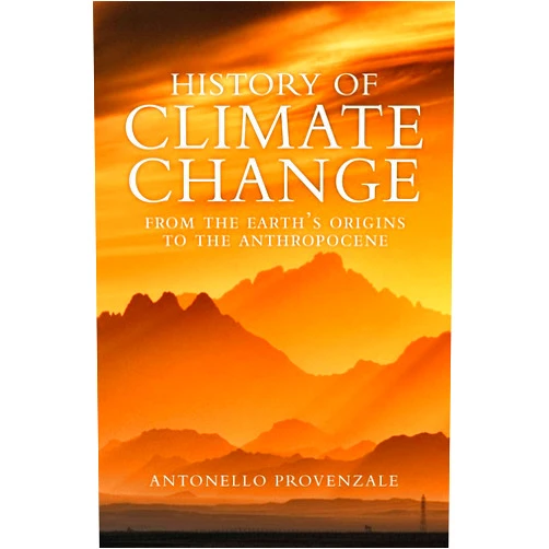 By Antonello Provenzale (Author), Alice Kilgarriff (Translator) Format: Kindle Edition History of Climate Change: From the Earth's Origins to the Anthropocene