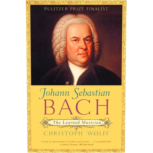 By Christoph Wolff (Author) Johann Sebastian Bach: The Learned Musician (Norton Paperback)