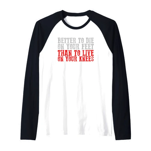 Visit The Better to Die on Your Feet Apparel BETTER TO DIE ON YOUR FEET THAN LIVE ON YOUR KNEES Raglan Baseball Tee