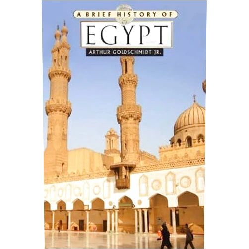 Jr. Goldschmidt, Arthur A Brief History of Egypt
