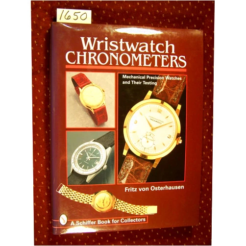 Fritz Von Osterhausen Wristwatch Chronometers: Mechanical Precision Watches and Their Testing (Schiffer Book for Collectors)