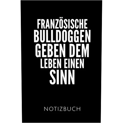French Bulldog Publishing FRANZÖSISCHE BULLDOGGEN NOTIZBUCH: Geschenkidee für Besitzer einer Französischen Bulldogge | Notizbuch Journal Tagebuch | 110 linierte Seiten | Format ... mehr Designs zu diesem Thema (German Edition)