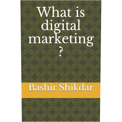 Bashir Shikdar,Ayon Chy,Liptu Das,MD. Ramjan Biswas What is digital marketing ?