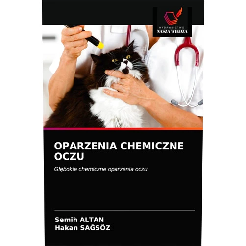 Semih ALTAN,Hakan SAĞSÖZ OPARZENIA CHEMICZNE OCZU: Głębokie chemiczne oparzenia oczu (Polish Edition)