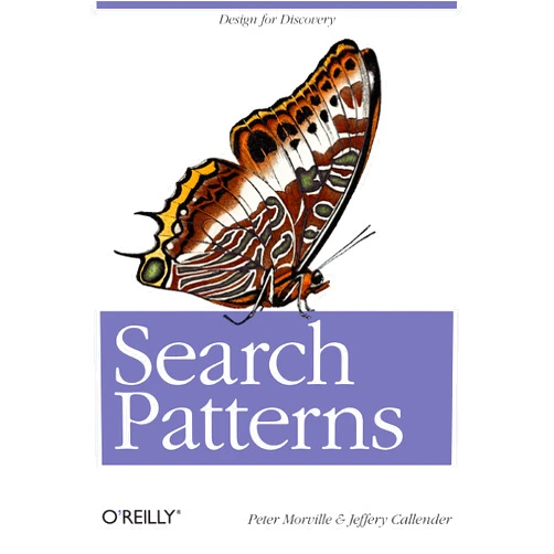By Peter Morville (Author), Jeffery Callender (Author) Search Patterns: Design for Discovery