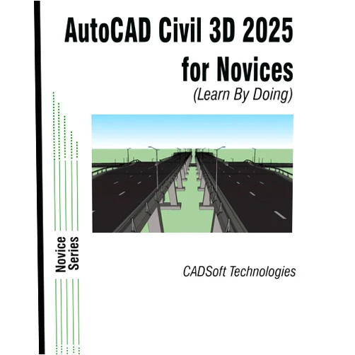 By CADSoft Technologies (Author) AutoCAD Civil 3D 2025 for Novices (Learn By Doing)