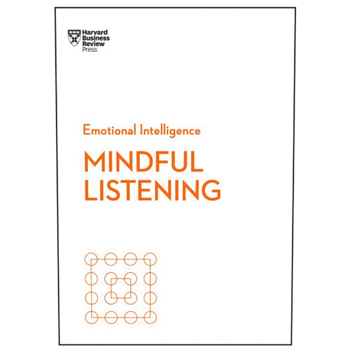 Harvard Business Review,Jack Zenger,Rasmus Hougaard,Jacqueline Carter,Peter Bregman Mindful Listening (HBR Emotional Intelligence Series)
