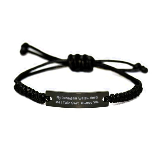 Generic Perfect Cardigan Welsh Corgi Dog Gifts, My Cardigan Welsh Corgi and I Talk Shit About, Funny Black Rope Bracelet for Friends from Friends