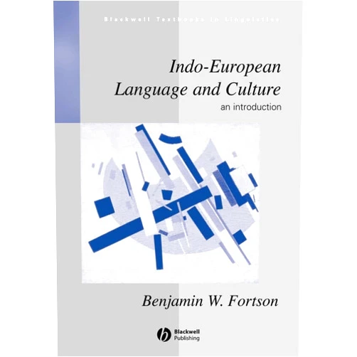 By Benjamin W. Fortson IV (Author) Indo-European Language and Culture: An Introduction (Blackwell Textbooks in Linguistics)