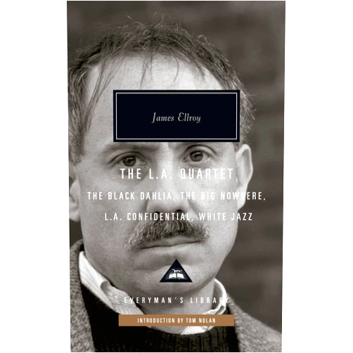 James Ellroy,Tom Nolan The L.A. Quartet: The Black Dahlia, The Big Nowhere, L.A. Confidential, White Jazz; Introduction by Tom Nolan (Everyman's Library Contemporary Classics Series)