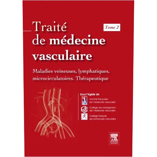 Société Française de Médecine,Collège des enseignants de méd,Collège Français de Pathologie Traité de médecine vasculaire. Tome 2: Maladies veineuses, lymphatiques et microcirculatoires, thérapeutique (Hors collection)