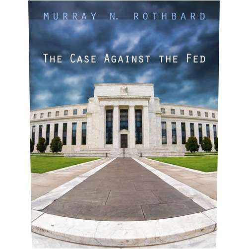 By Murray N Rothbard (Author) The Case Against the Fed